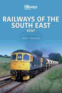 Railways of the South East: Kent: Kent