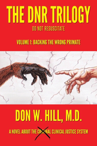 DNR Trilogy: Volume 1: Backing the Wrong Primate