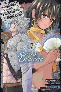 Is It Wrong to Try to Pick Up Girls in a Dungeon? on the Side: Sword Oratoria, Vol. 17 (Manga)