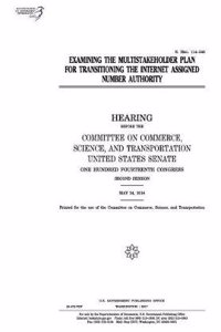 Examining the Multistakeholder Plan for Transitioning the Internet Assigned Number Authority