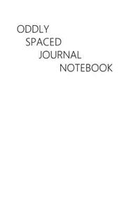 Oddly Spaced Journal Notebook: White and Black, 6