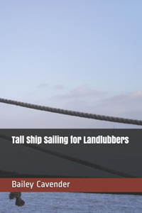 Tall Ship Sailing for Landlubbers