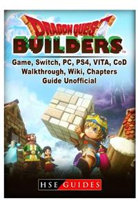 Dragon Quest Builders Game, Switch, Pc, Ps4, Vita, Cod, Walkthrough, Wiki, Chapters, Guide Unofficial