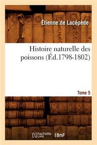 Histoire Naturelle Des Poissons. Tome 5 (Éd.1798-1802)