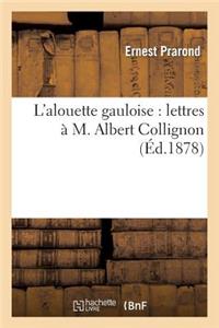 L'Alouette Gauloise: Lettres À M. Albert Collignon