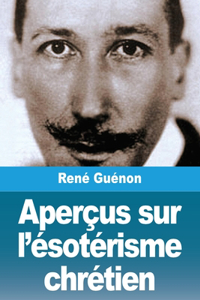 Aperçus sur l'ésotérisme chrétien