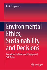 Environmental Ethics, Sustainability and Decisions