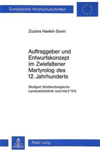 Auftraggeber Und Entwurfskonzept Im Zwiefaltener Martyrolog Des 12. Jahrhunderts