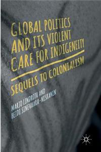 Global Politics and Its Violent Care for Indigeneity