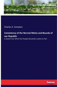 Consistency of the Normal Metes and Bounds of our Republic