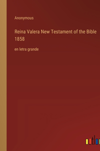 Reina Valera New Testament of the Bible 1858