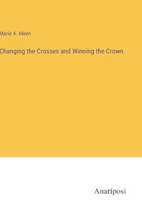 Changing the Crosses and Winning the Crown