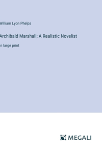 Archibald Marshall; A Realistic Novelist