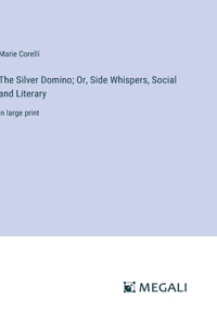 Silver Domino; Or, Side Whispers, Social and Literary