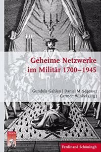 Geheime Netzwerke Im Militär 1700-1945