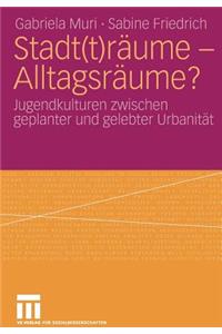 Stadt(t)räume - Alltagsräume?