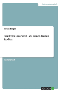 Paul Felix Lazarsfeld - Zu seinen frühen Studien