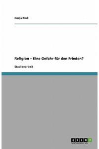 Religion - Eine Gefahr für den Frieden?