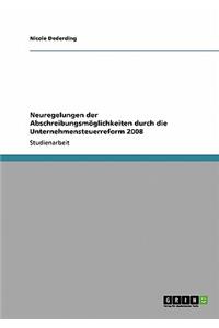 Neuregelungen der Abschreibungsmöglichkeiten durch die Unternehmensteuerreform 2008