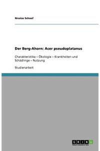 Der Berg-Ahorn: Acer pseudoplatanus: Charakteristika - Ökologie - Krankheiten und Schädlinge - Nutzung