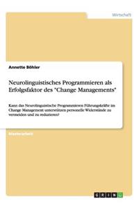 Neurolinguistisches Programmieren als Erfolgsfaktor des Change Managements