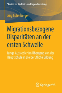 Migrationsbezogene Disparitäten an Der Ersten Schwelle.