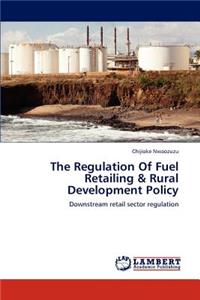 Regulation Of Fuel Retailing & Rural Development Policy