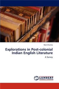Explorations in Post-Colonial Indian English Literature