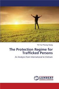 Protection Regime for Trafficked Persons