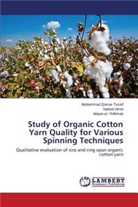 Study of Organic Cotton Yarn Quality for Various Spinning Techniques