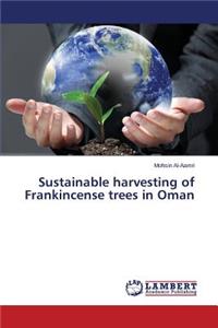 Sustainable harvesting of Frankincense trees in Oman