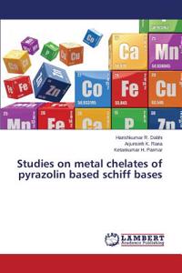 Studies on metal chelates of pyrazolin based schiff bases