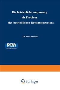Die betriebliche Anpassung als Problem des betrieblichen Rechnungswesens