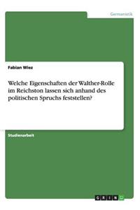 Welche Eigenschaften der Walther-Rolle im Reichston lassen sich anhand des politischen Spruchs feststellen?