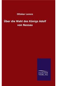 Über die Wahl des Königs Adolf von Nassau