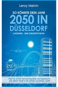So Konnte Dein Jahr 2050 in Dusseldorf Aussehen - Eine Zukunftsvision