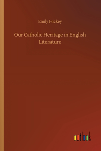 Our Catholic Heritage in English Literature