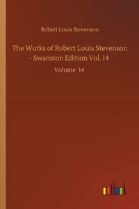 The Works of Robert Louis Stevenson - Swanston Edition Vol. 14