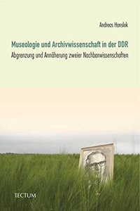 Museologie Und Archivwissenschaft in Der Ddr