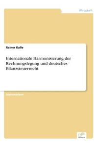 Internationale Harmonisierung der Rechnungslegung und deutsches Bilanzsteuerrecht