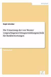 Umsetzung der von Moxter vorgeschlagenen Ertragsermittlungstechnik für Bankbewertungen