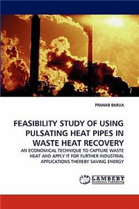 Feasibility Study of Using Pulsating Heat Pipes in Waste Heat Recovery