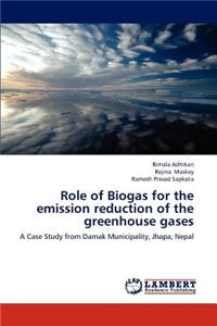 Role of Biogas for the Emission Reduction of the Greenhouse Gases