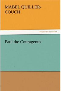 Paul the Courageous