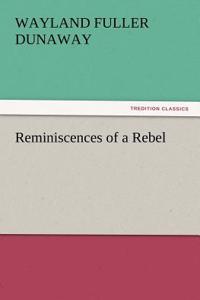 Reminiscences of a Rebel