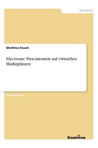 Electronic Procurement auf virtuellen Marktplätzen