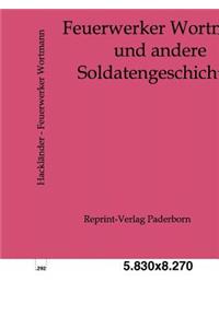 Feuerwerker Wortmann und andere Soldatengeschichten