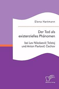 Tod als existenzielles Phänomen bei Lev Nikolaevič Tolstoj und Anton Pavlovič Čechov