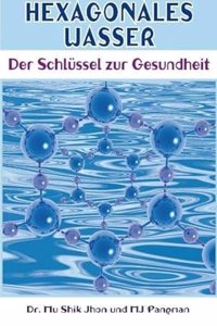 Hexagonales Wasser: Der Schlussel zur Gesundheit