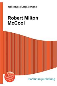 Robert Milton McCool
